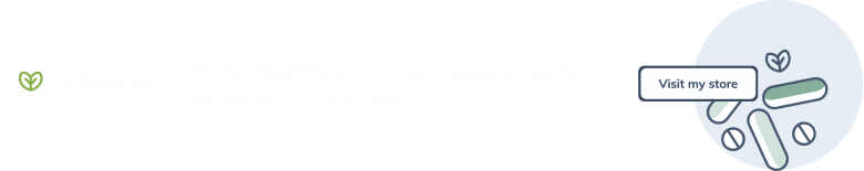 Order supplements through my Fullscript store.